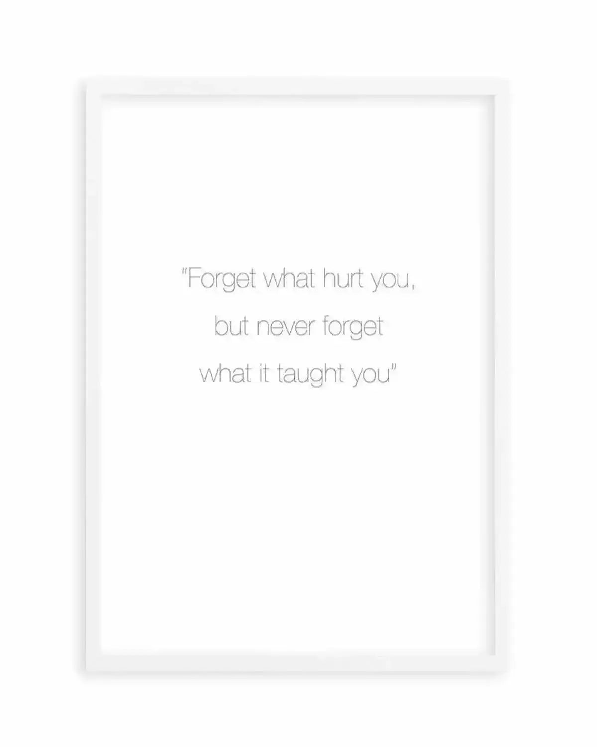Forget What Hurt You Art Print from Olive et Oriel where you can shop wallpaper and artworks online