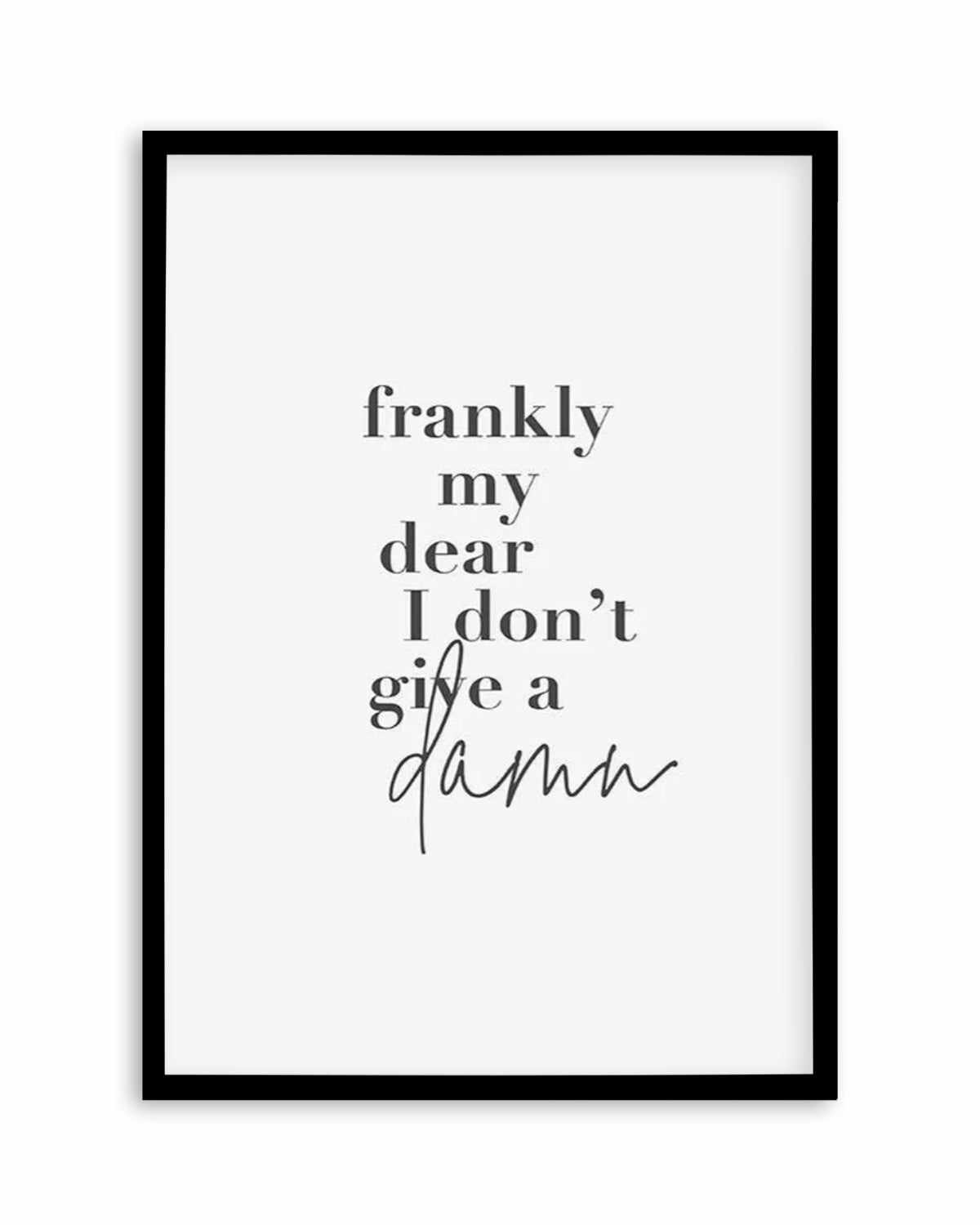 Frankly My Dear Art Print