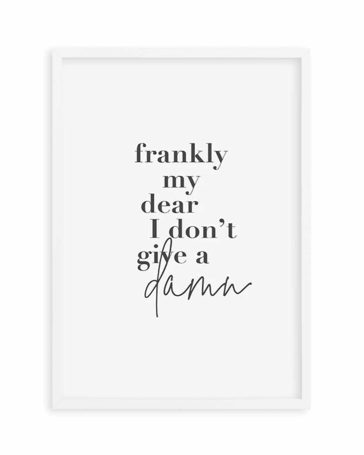 Frankly My Dear Art Print