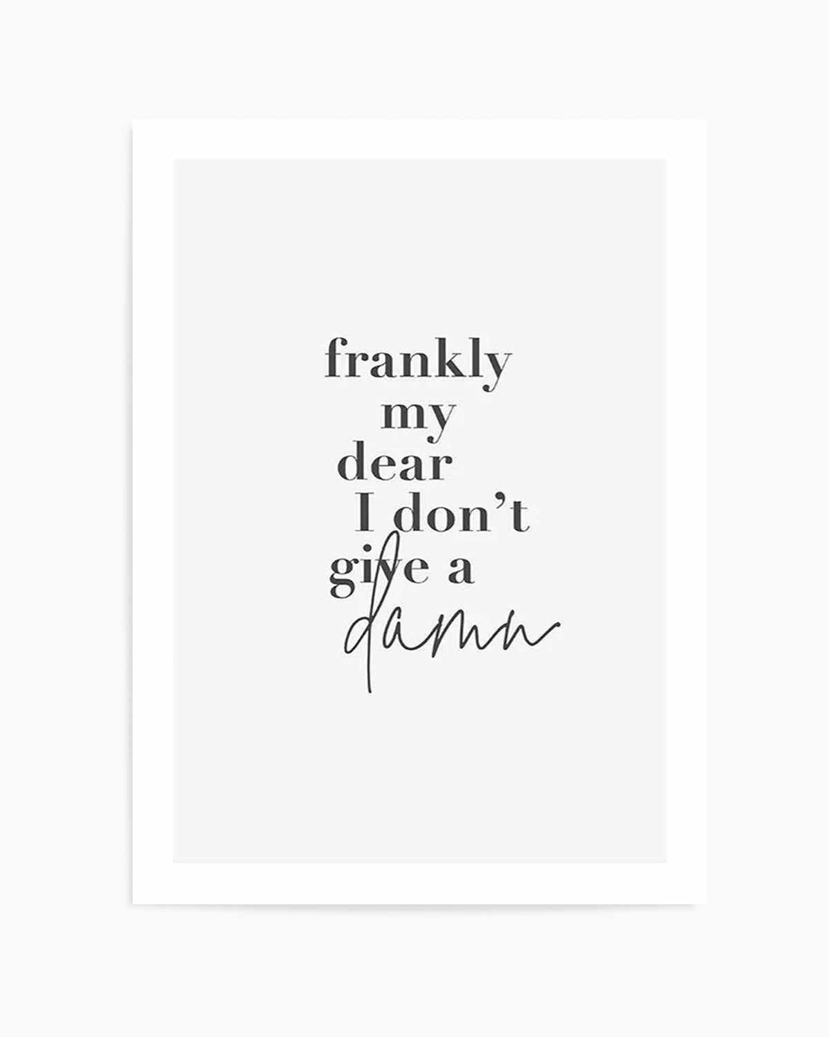 Frankly My Dear Art Print