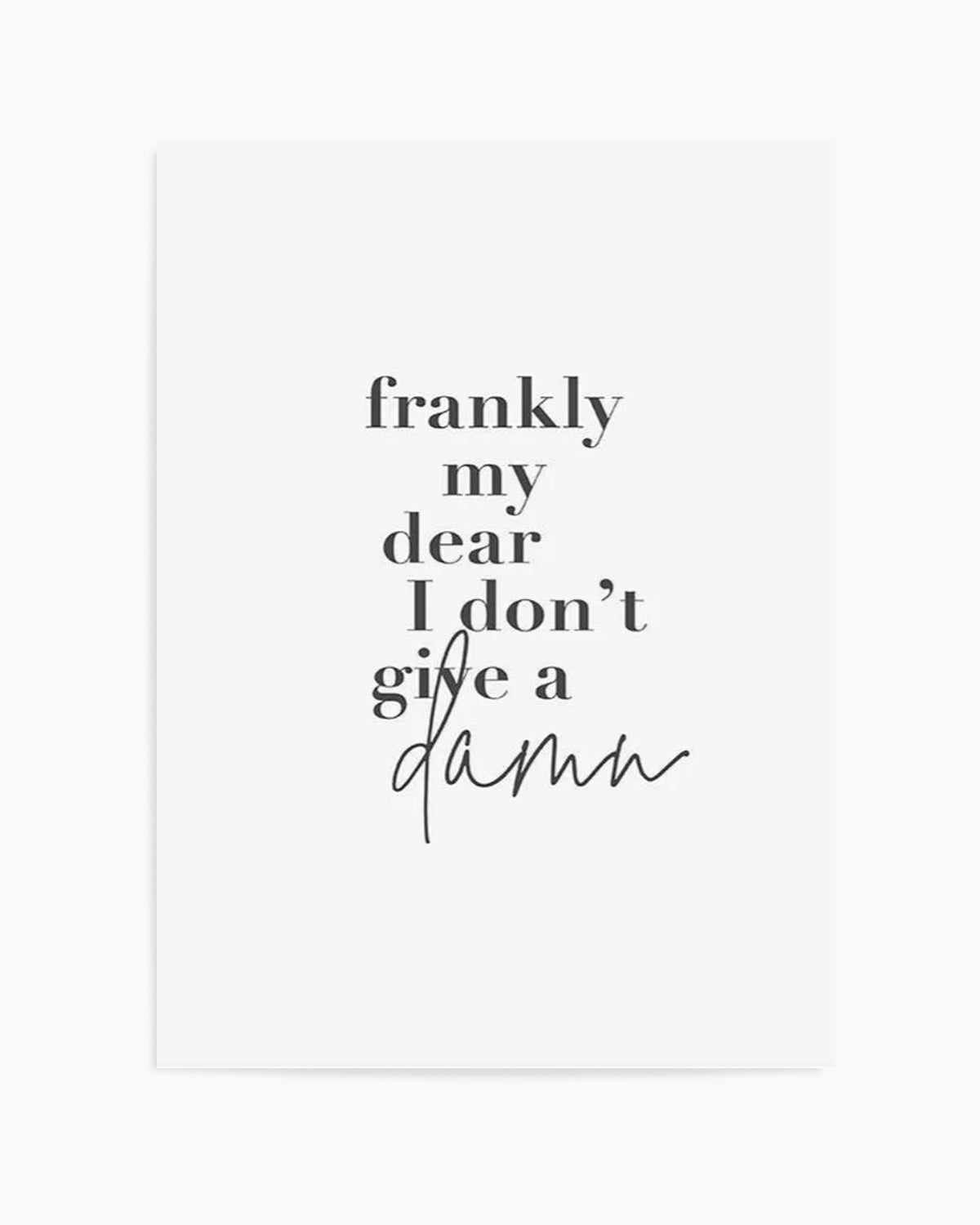 Frankly My Dear Art Print