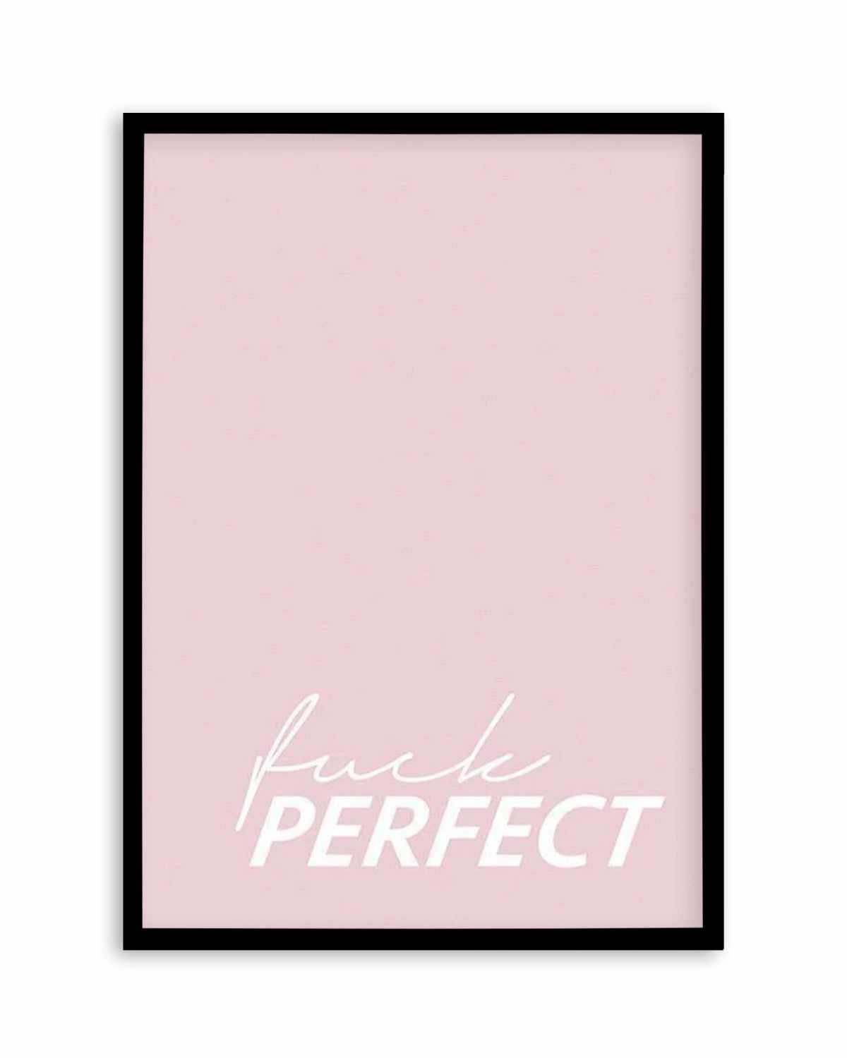 Fuck Perfect Art Print