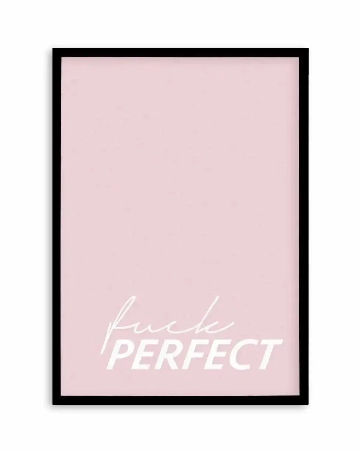 Fuck Perfect Art Print from Olive et Oriel where you can shop wallpaper and artworks online