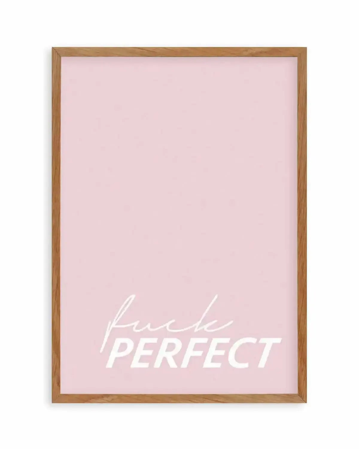 Fuck Perfect Art Print from Olive et Oriel where you can shop wallpaper and artworks online