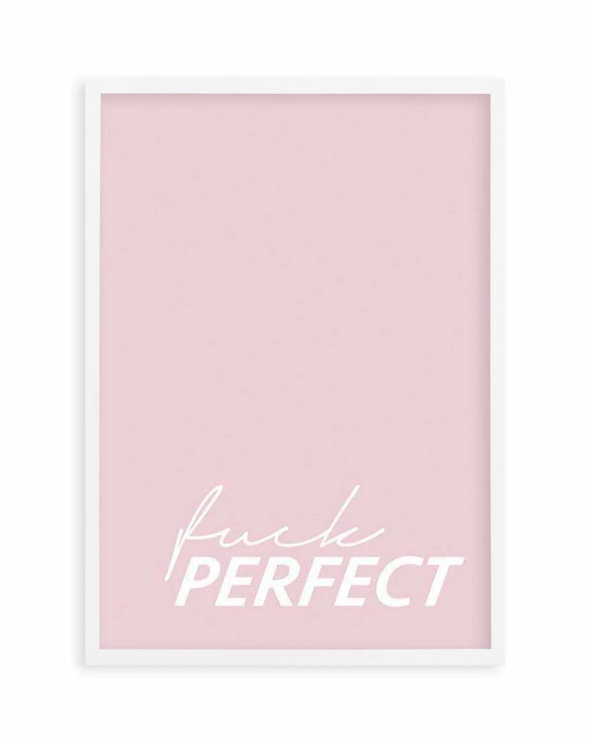 Fuck Perfect Art Print