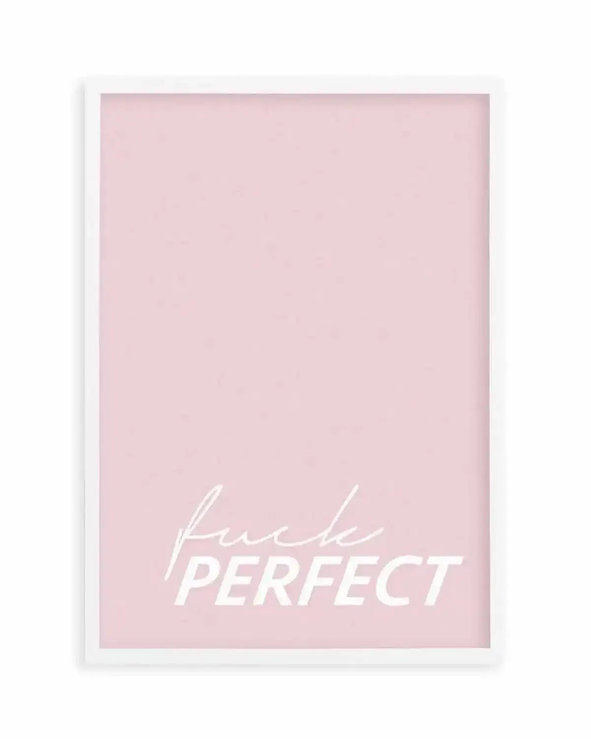Fuck Perfect Art Print from Olive et Oriel where you can shop wallpaper and artworks online