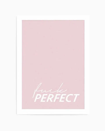 Fuck Perfect Art Print from Olive et Oriel where you can shop wallpaper and artworks online