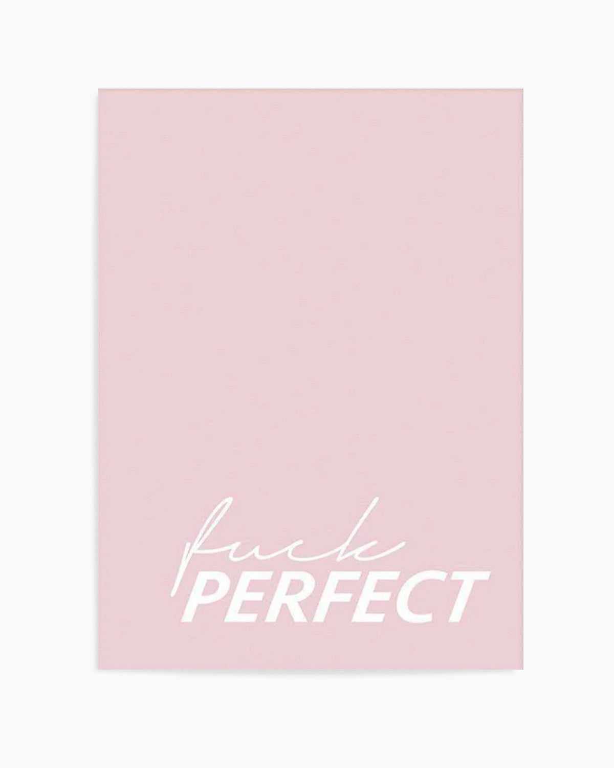 Fuck Perfect Art Print