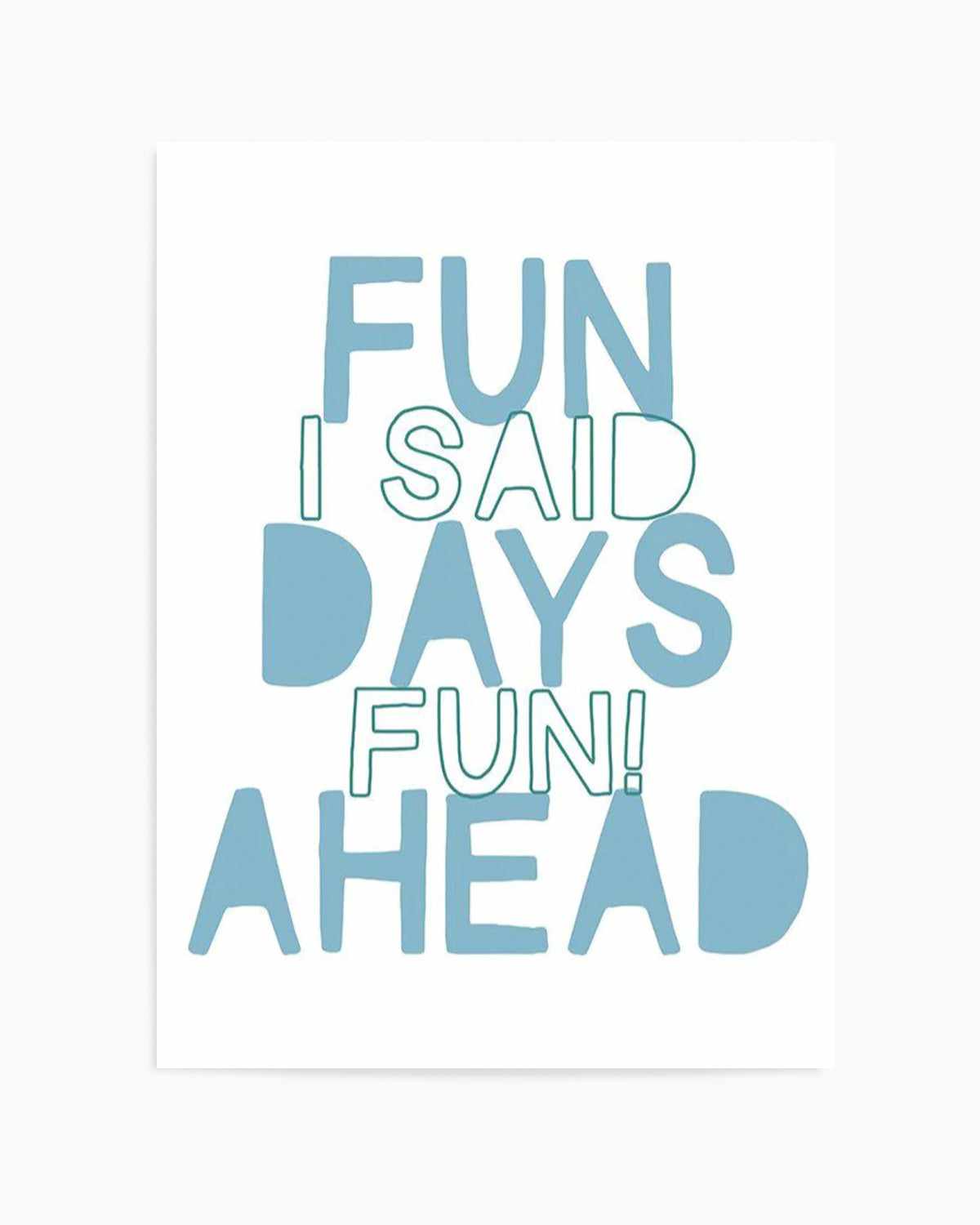 Fun Days Ahead Art Print