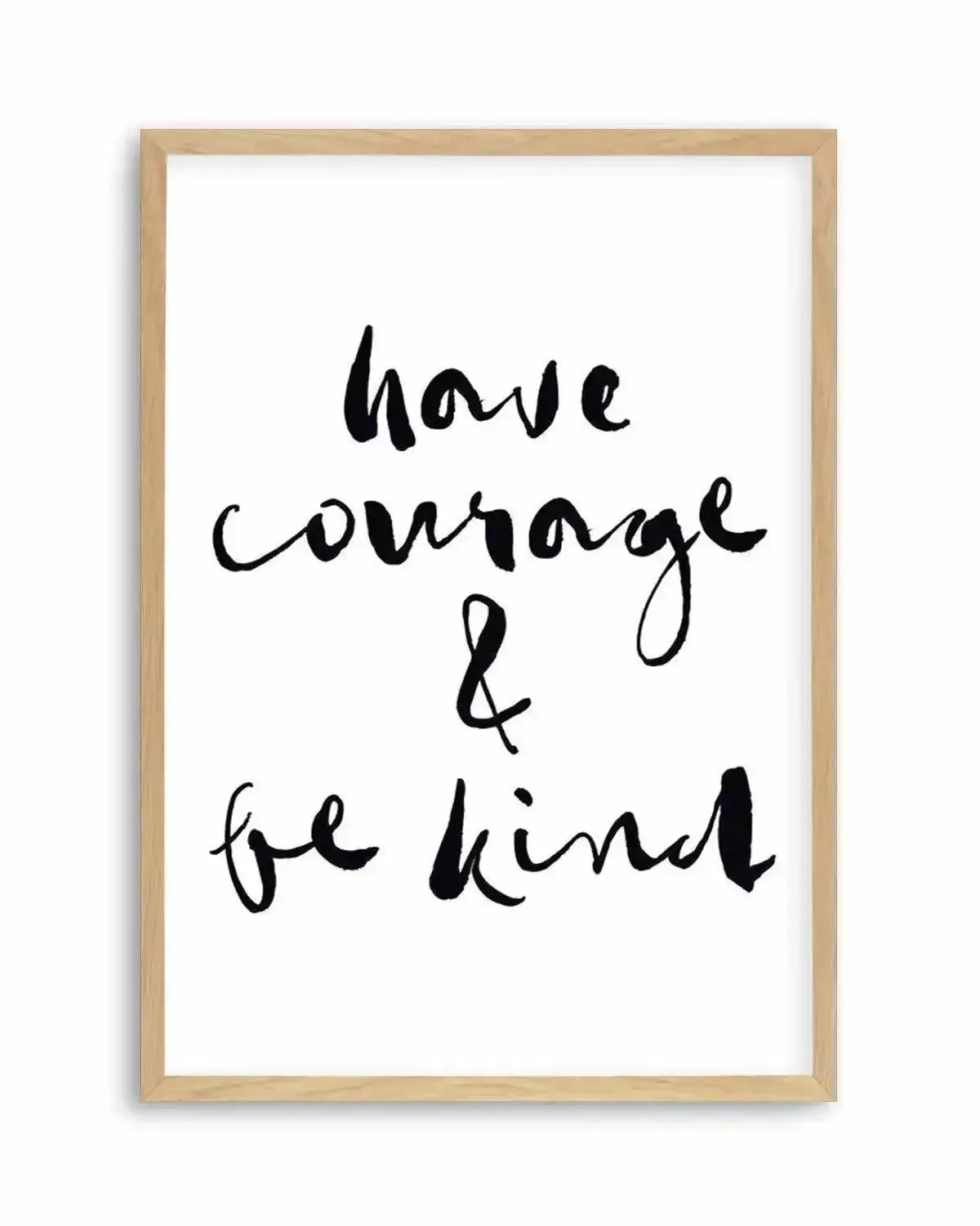 Have Courage and Be Kind | Black Art Print from Olive et Oriel where you can shop wallpaper and artworks online