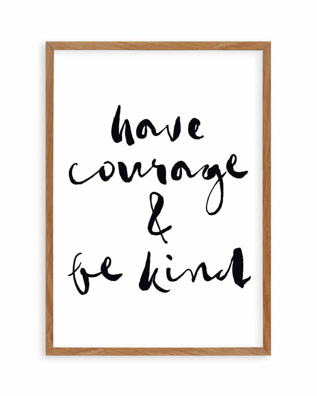 Have Courage and Be Kind | Black Art Print