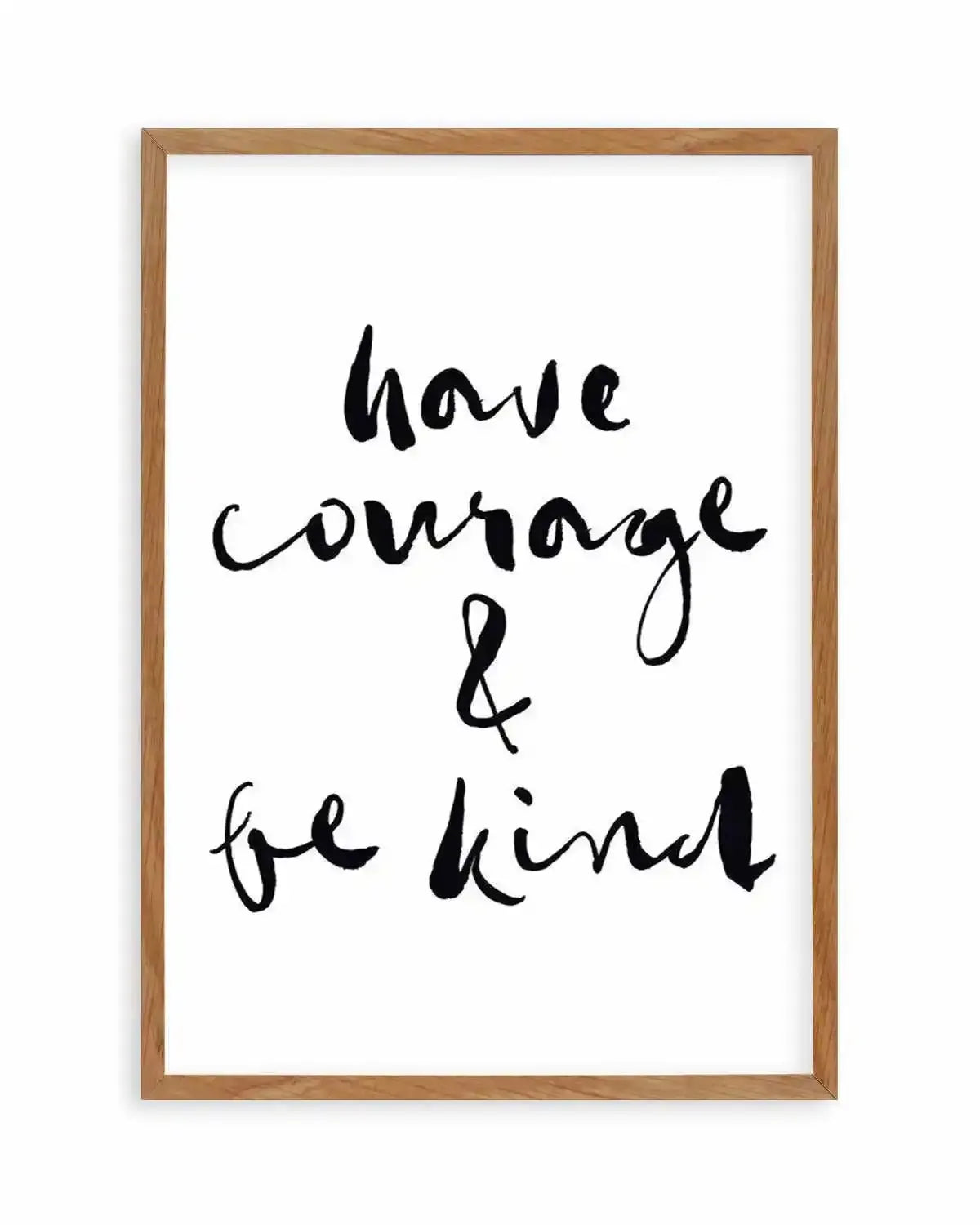 Have Courage and Be Kind | Black Art Print from Olive et Oriel where you can shop wallpaper and artworks online
