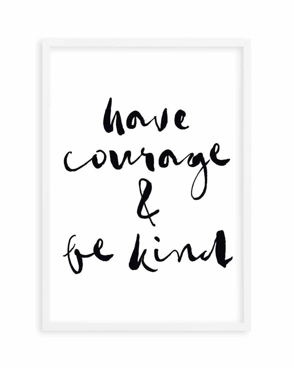 Have Courage and Be Kind | Black Art Print