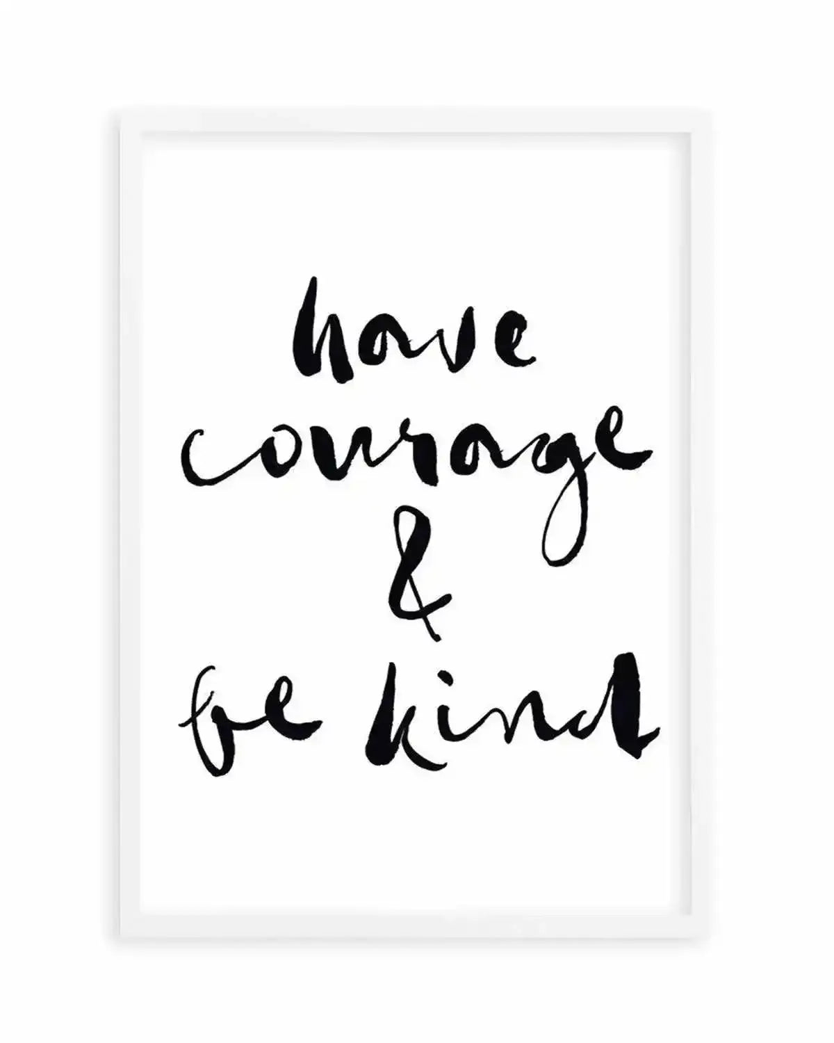 Have Courage and Be Kind | Black Art Print from Olive et Oriel where you can shop wallpaper and artworks online