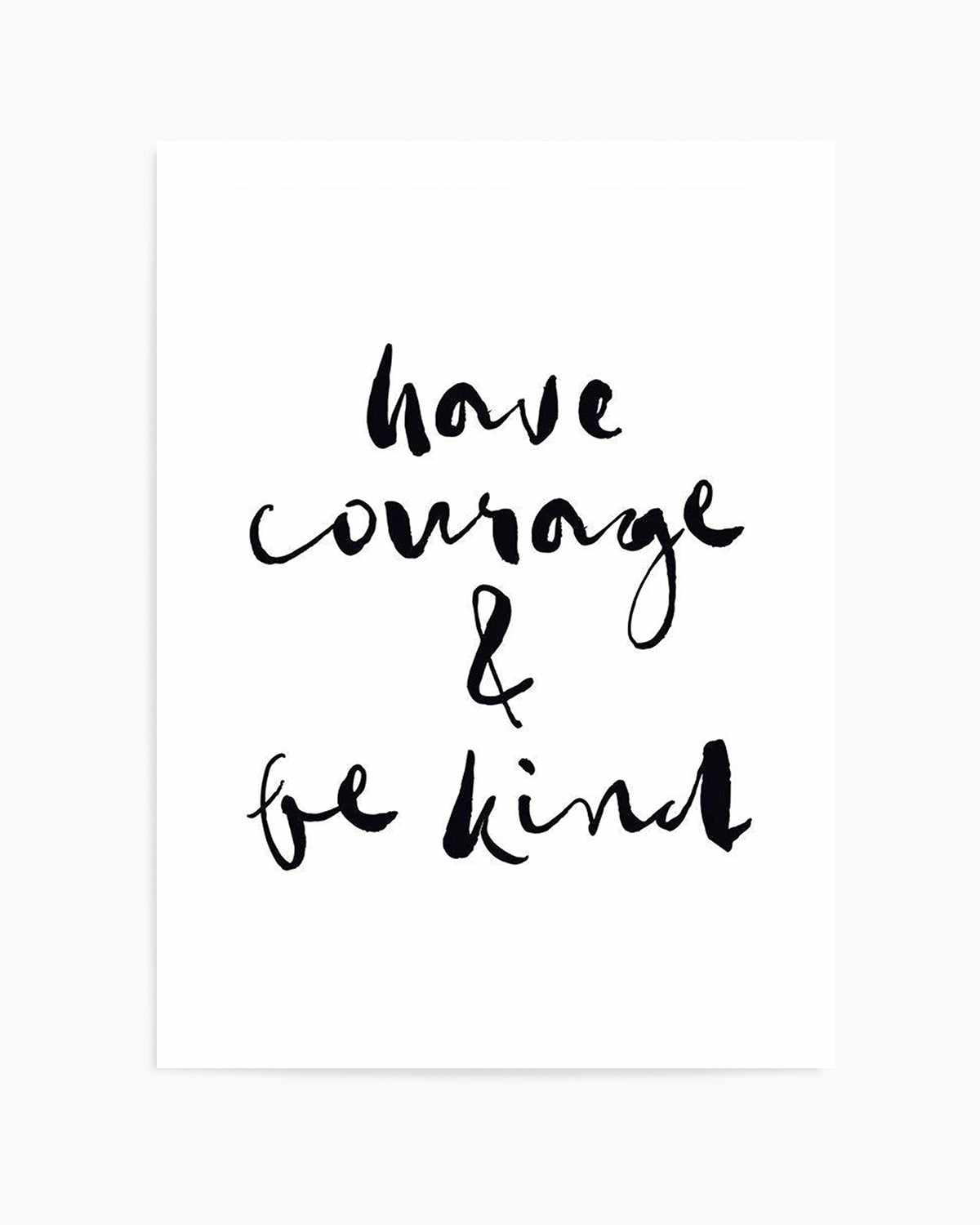 Have Courage and Be Kind | Black Art Print