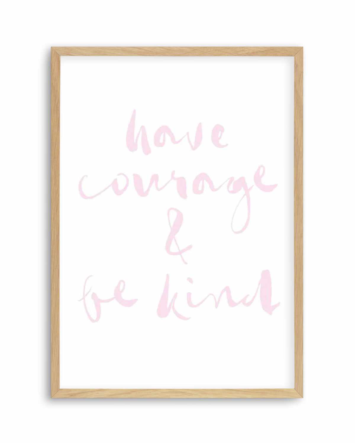 Have Courage and Be Kind | Blush Art Print