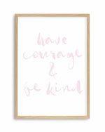 Have Courage and Be Kind | Blush Art Print