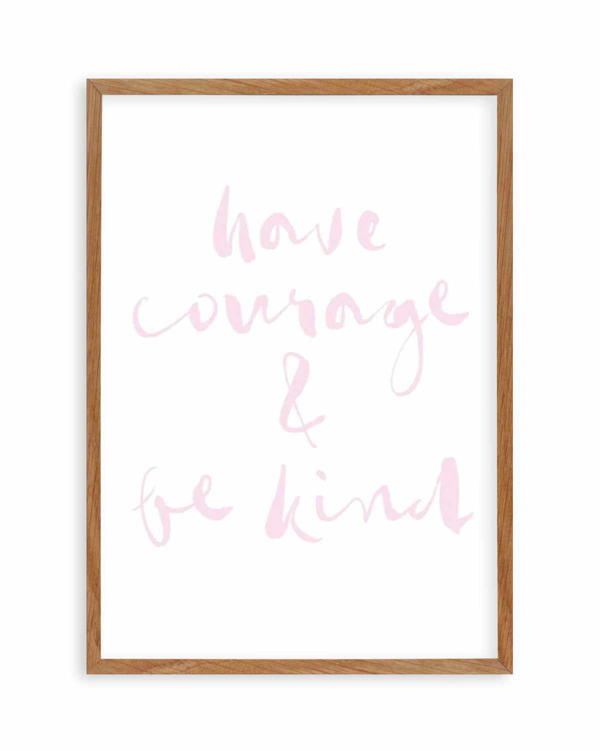 Have Courage and Be Kind | Blush Art Print