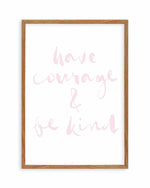 Have Courage and Be Kind | Blush Art Print
