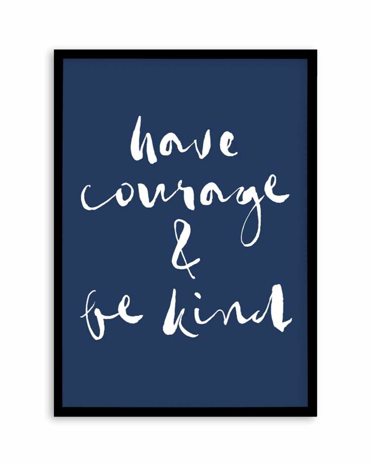 Have Courage and Be Kind | Navy Art Print