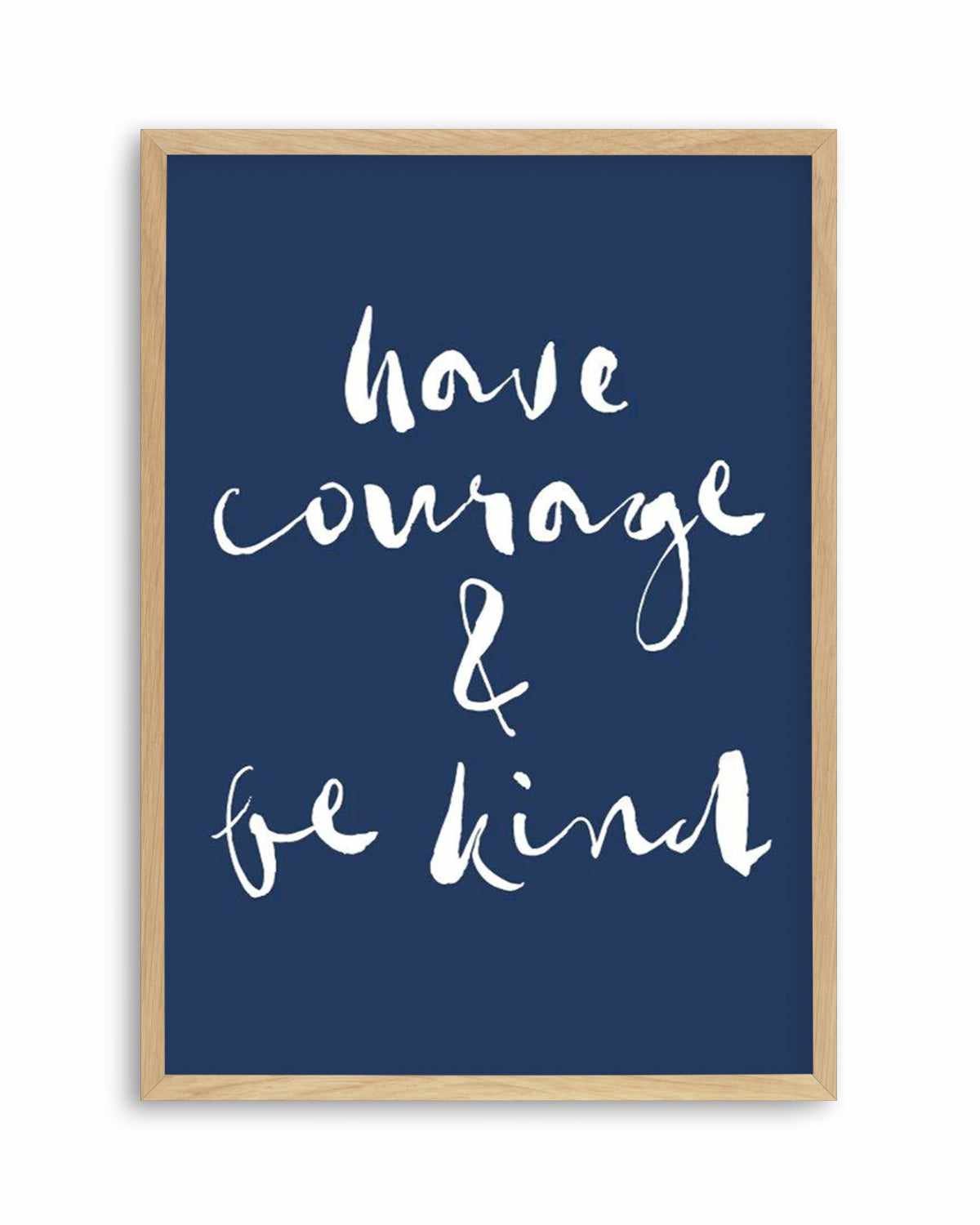 Have Courage and Be Kind | Navy Art Print