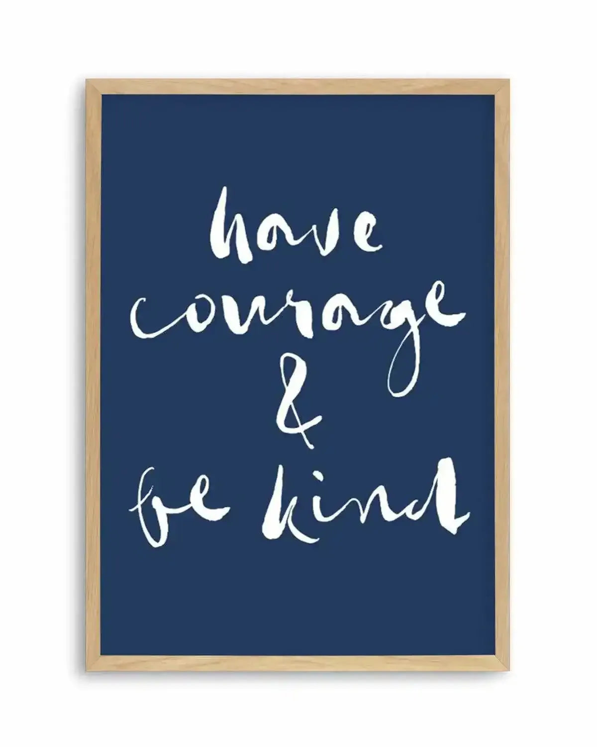 Have Courage and Be Kind | Navy Art Print from Olive et Oriel where you can shop wallpaper and artworks online