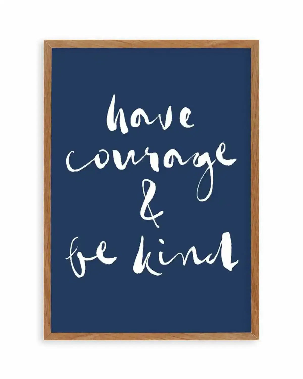 Have Courage and Be Kind | Navy Art Print from Olive et Oriel where you can shop wallpaper and artworks online