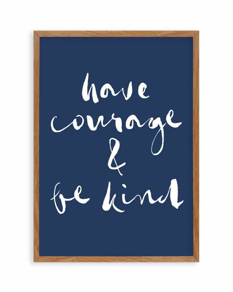 Have Courage and Be Kind | Navy Art Print