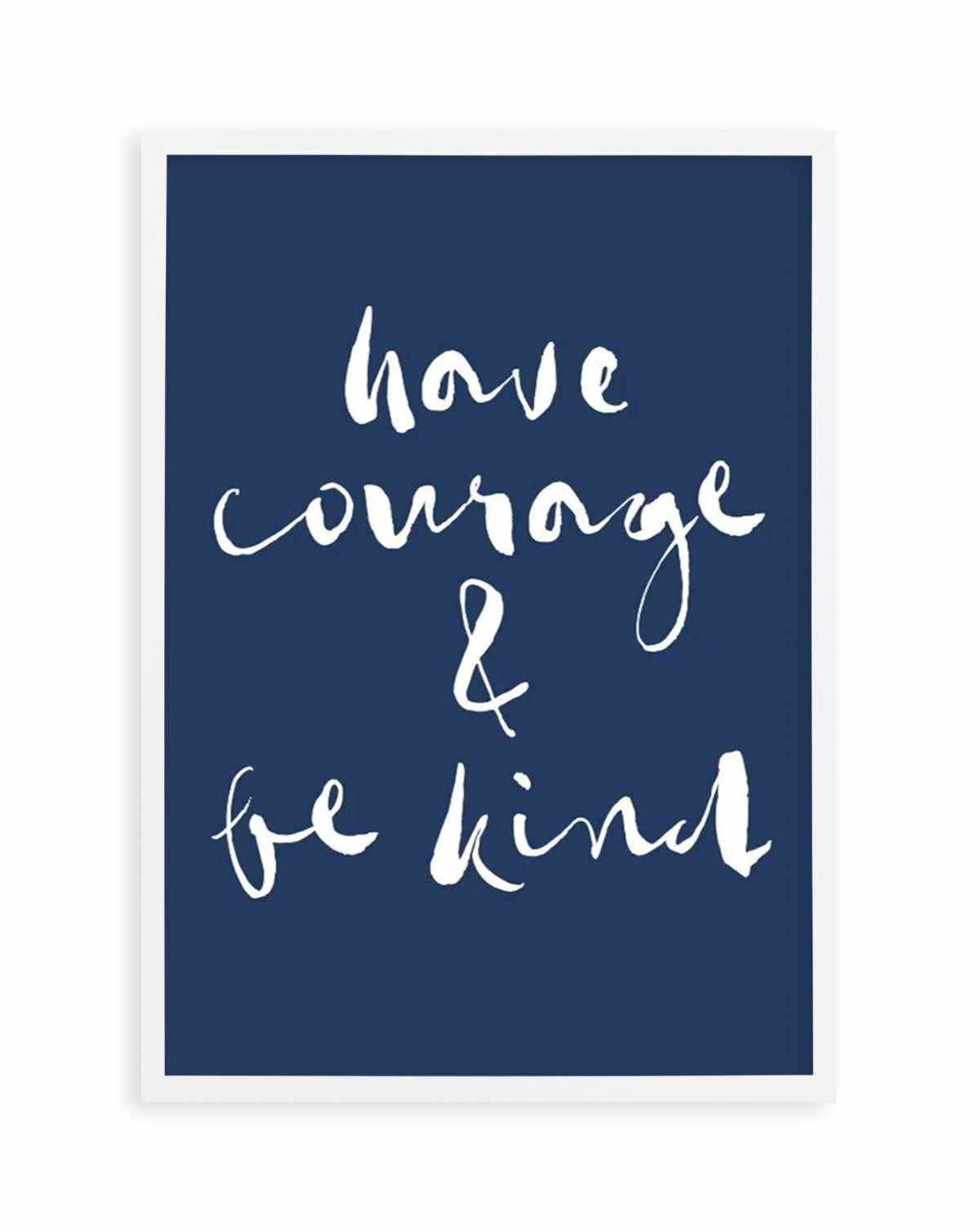 Have Courage and Be Kind | Navy Art Print