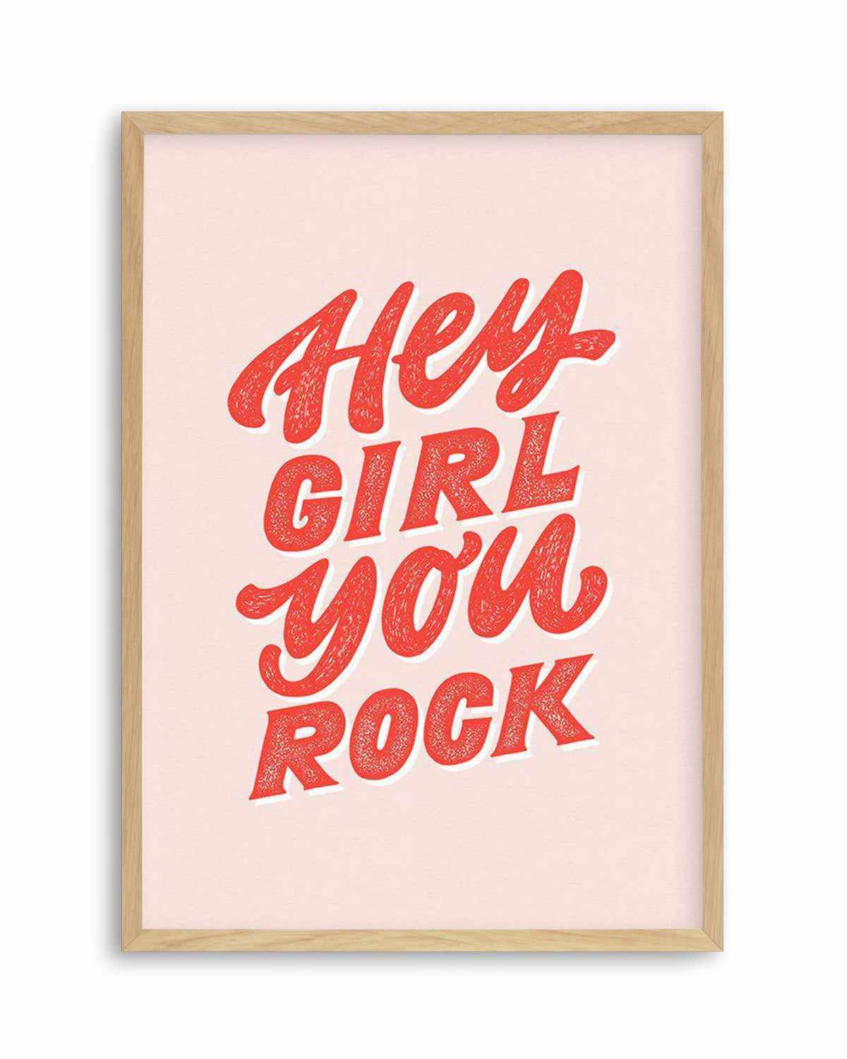 Hey Girl, You Rock Art Print