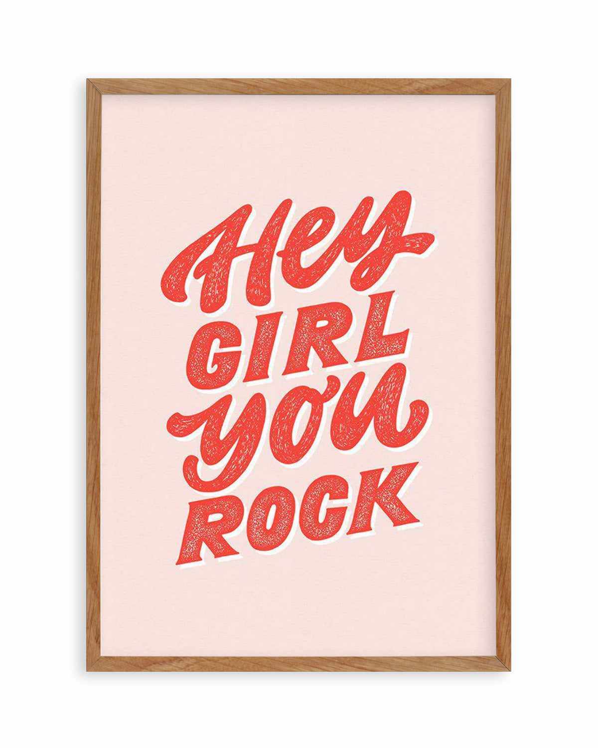 Hey Girl, You Rock Art Print