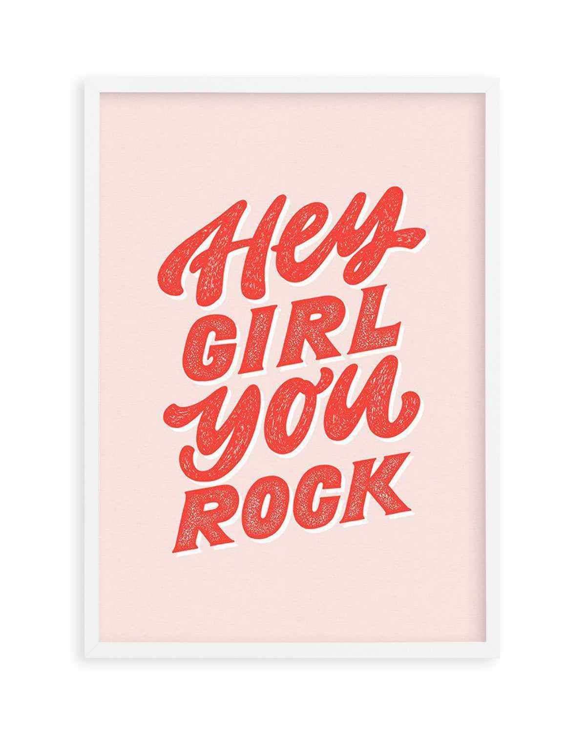 Hey Girl, You Rock Art Print