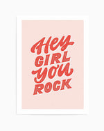Hey Girl, You Rock Art Print