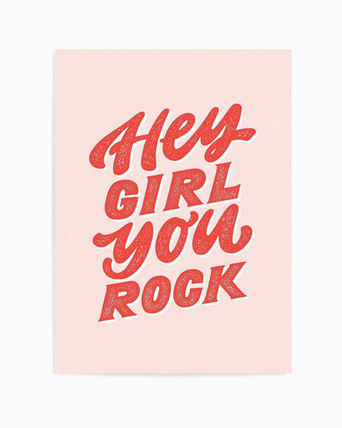 Hey Girl, You Rock Art Print