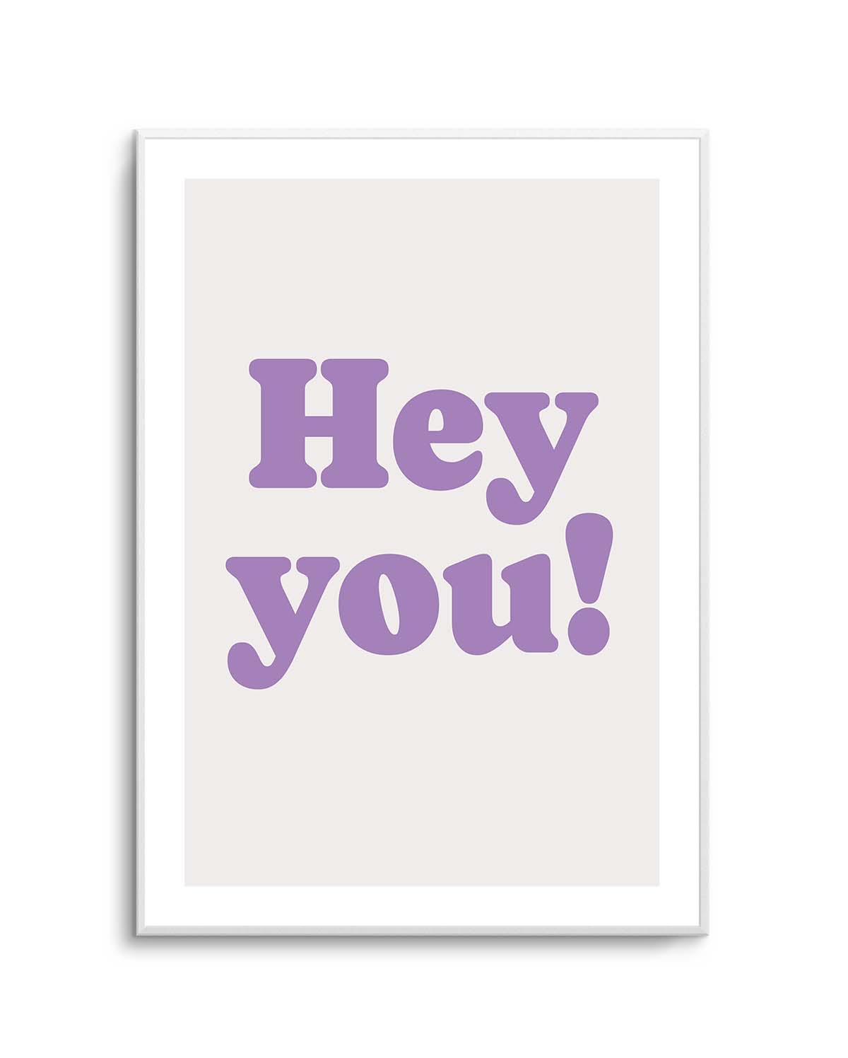 Hey You by FINE FINE STUFF | Art Print