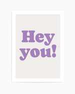 Hey You by FINE FINE STUFF | Art Print
