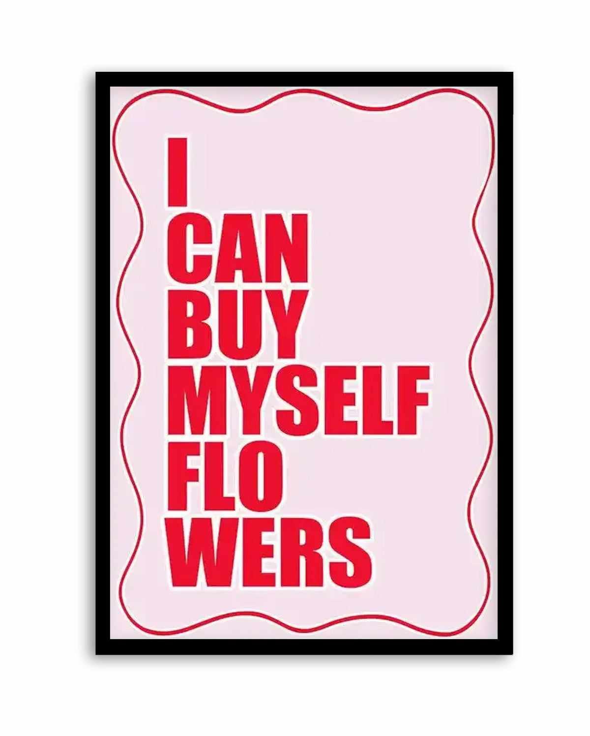 I Can Buy Myself Flowers Art Print — art print by Olive et Oriel