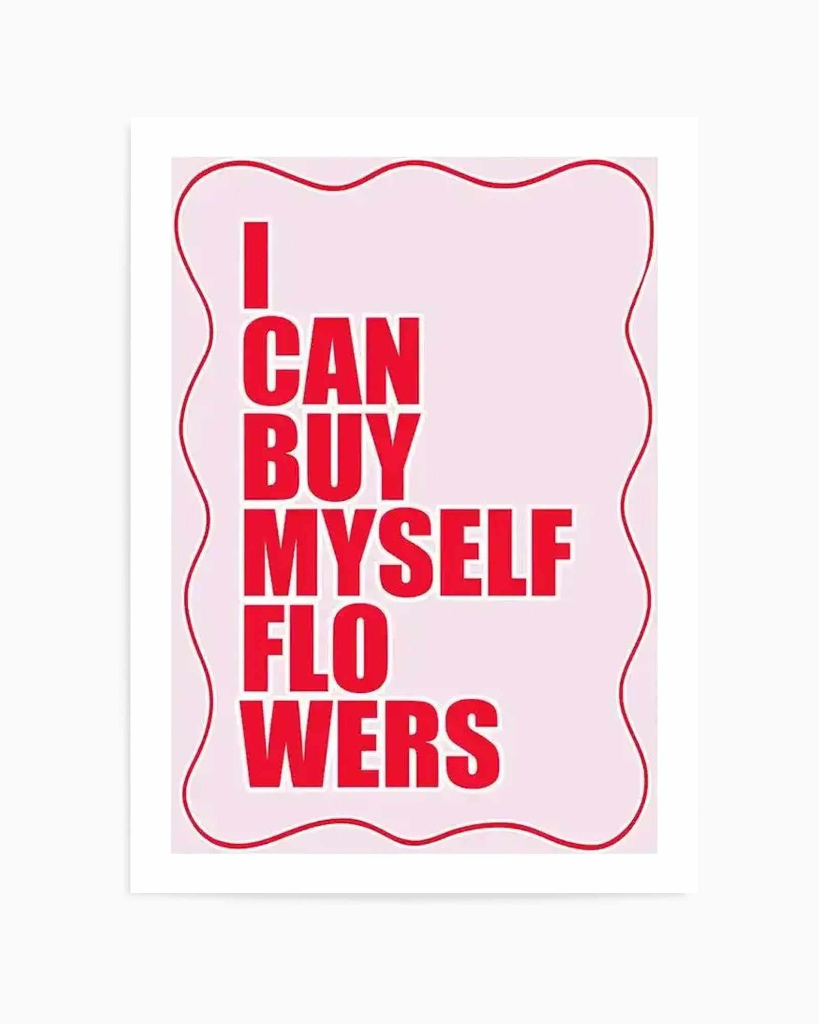 I Can Buy Myself Flowers Art Print — art print by Olive et Oriel