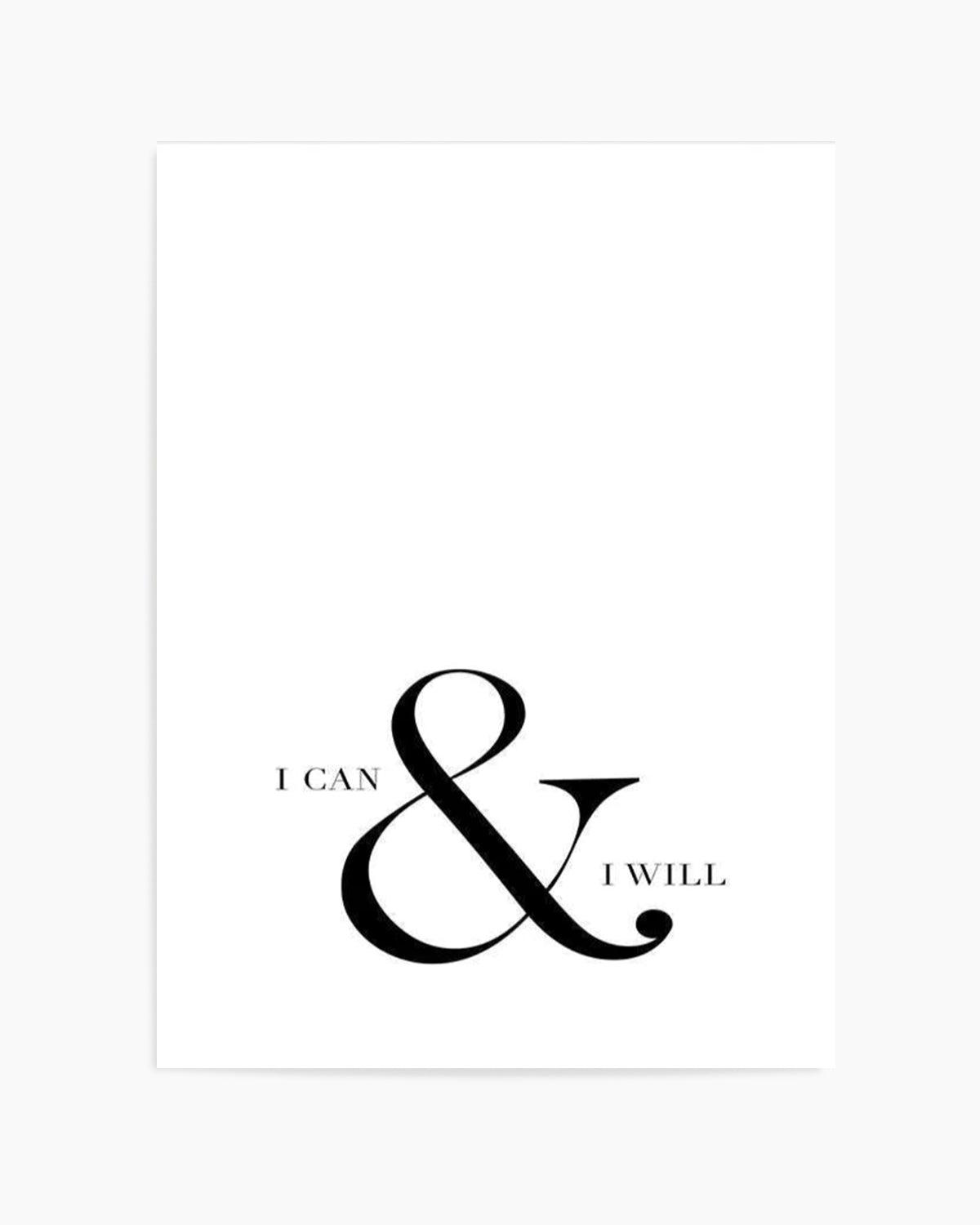 I Can & I Will Art Print