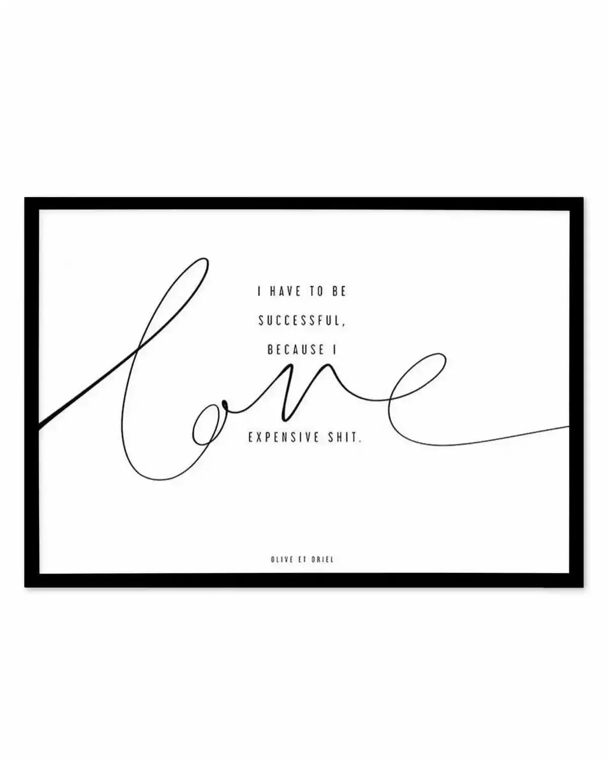 I Love Expensive Shit | LS Art Print from Olive et Oriel where you can shop wallpaper and artworks online