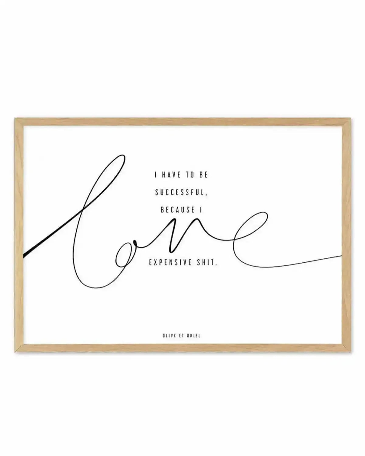I Love Expensive Shit | LS Art Print from Olive et Oriel where you can shop wallpaper and artworks online