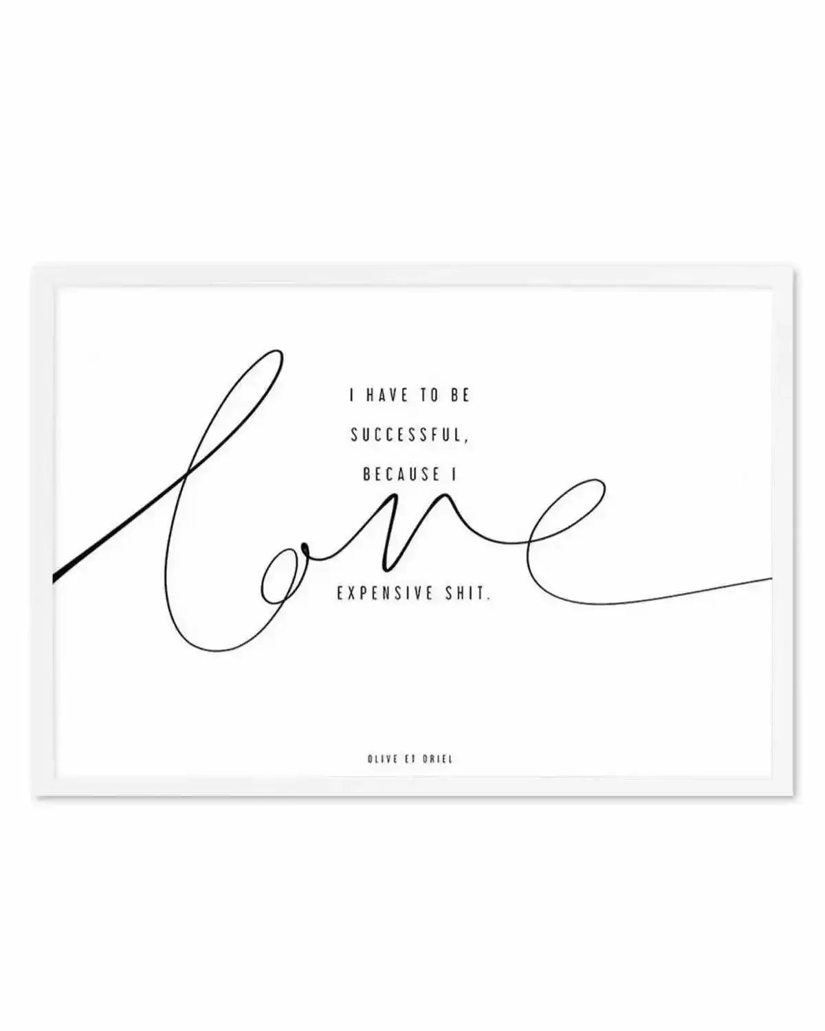 I Love Expensive Shit | LS Art Print from Olive et Oriel where you can shop wallpaper and artworks online