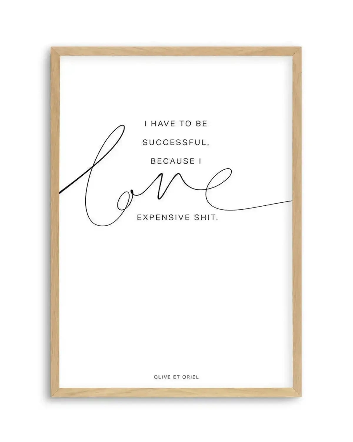 I Love Expensive Shit | PT Art Print from Olive et Oriel where you can shop wallpaper and artworks online