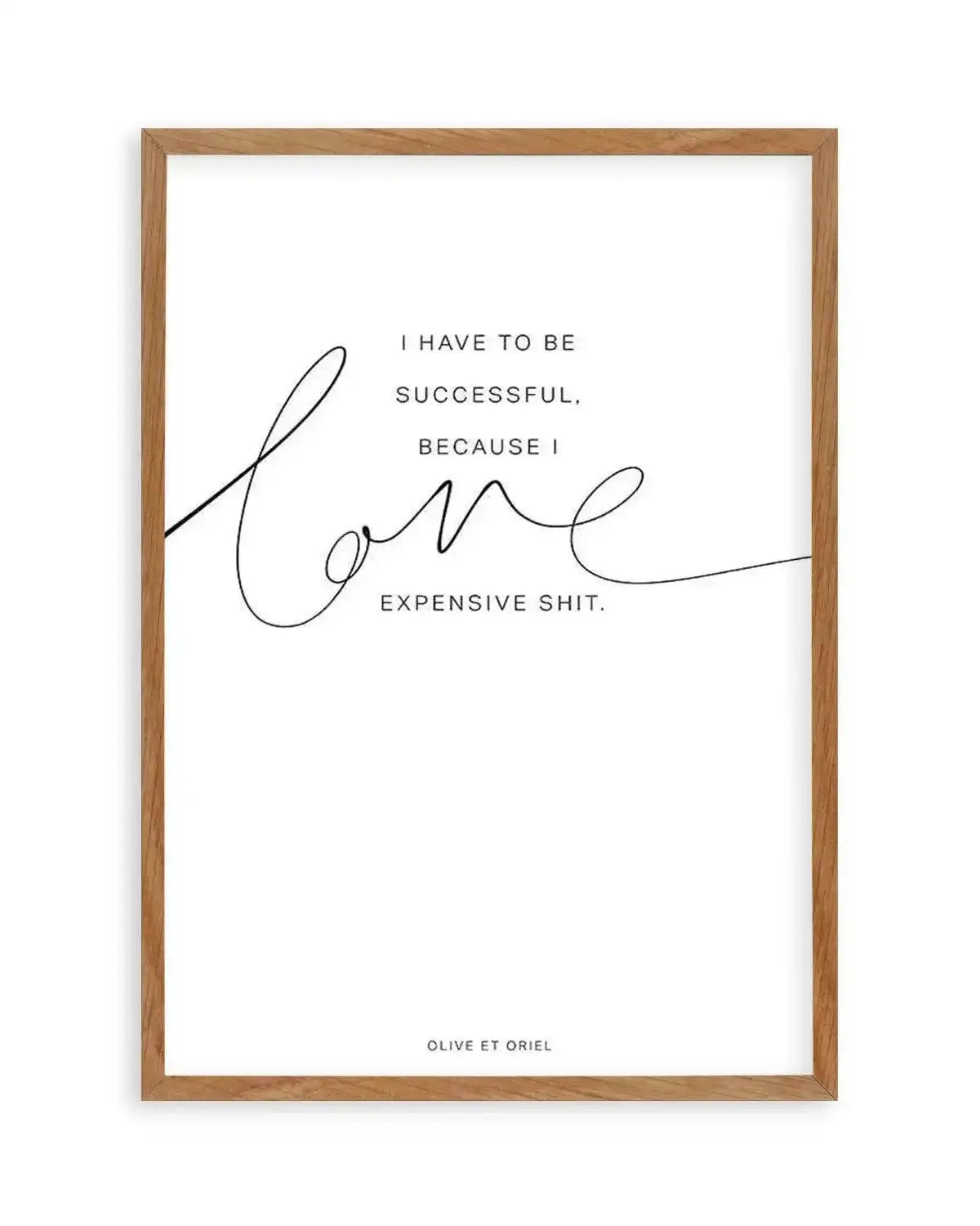 I Love Expensive Shit | PT Art Print from Olive et Oriel where you can shop wallpaper and artworks online