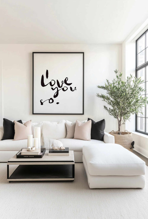 I Love You So | 2 Colour Options Art Print