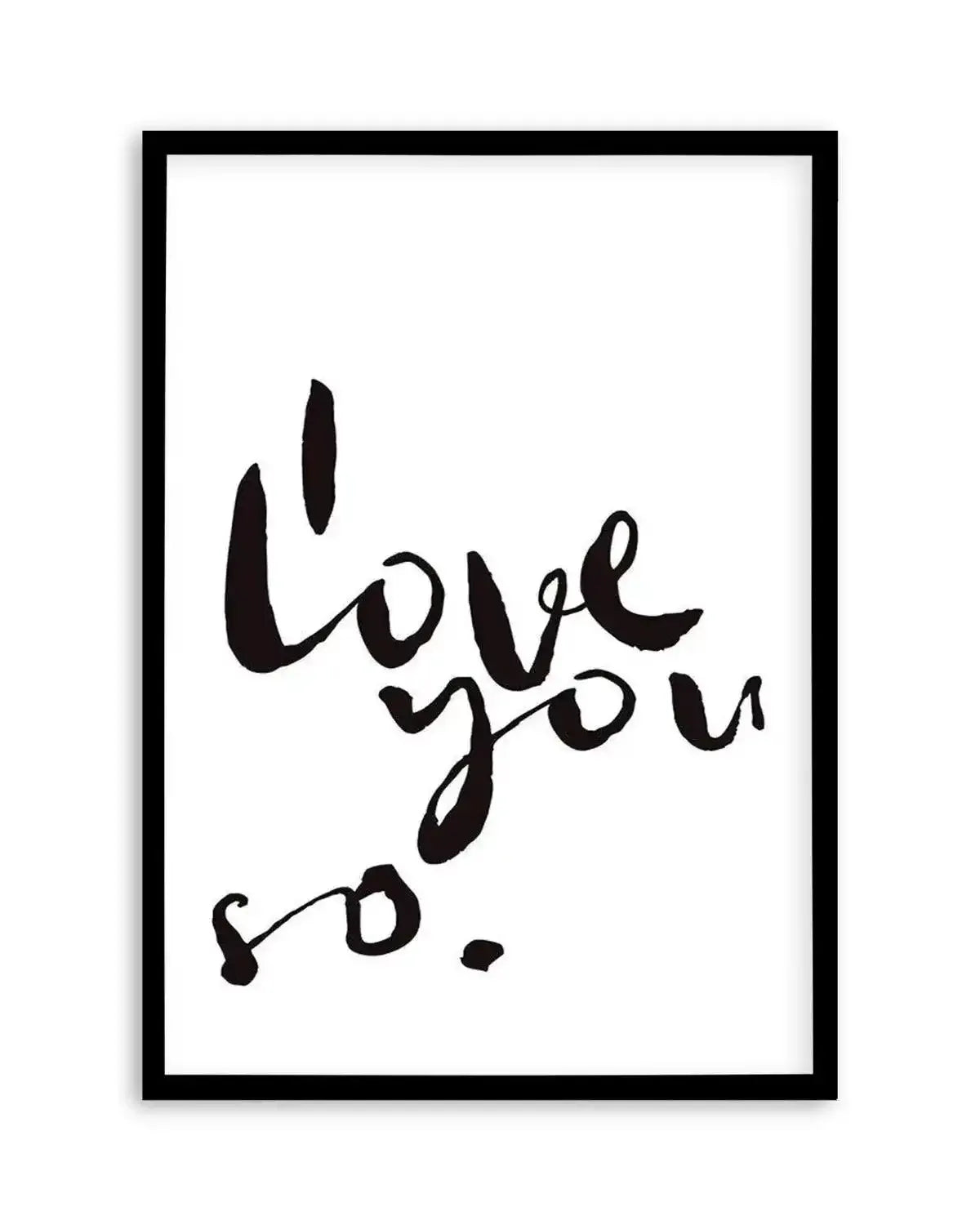 I Love You So | 2 Colour Options Art Print from Olive et Oriel where you can shop wallpaper and artworks online