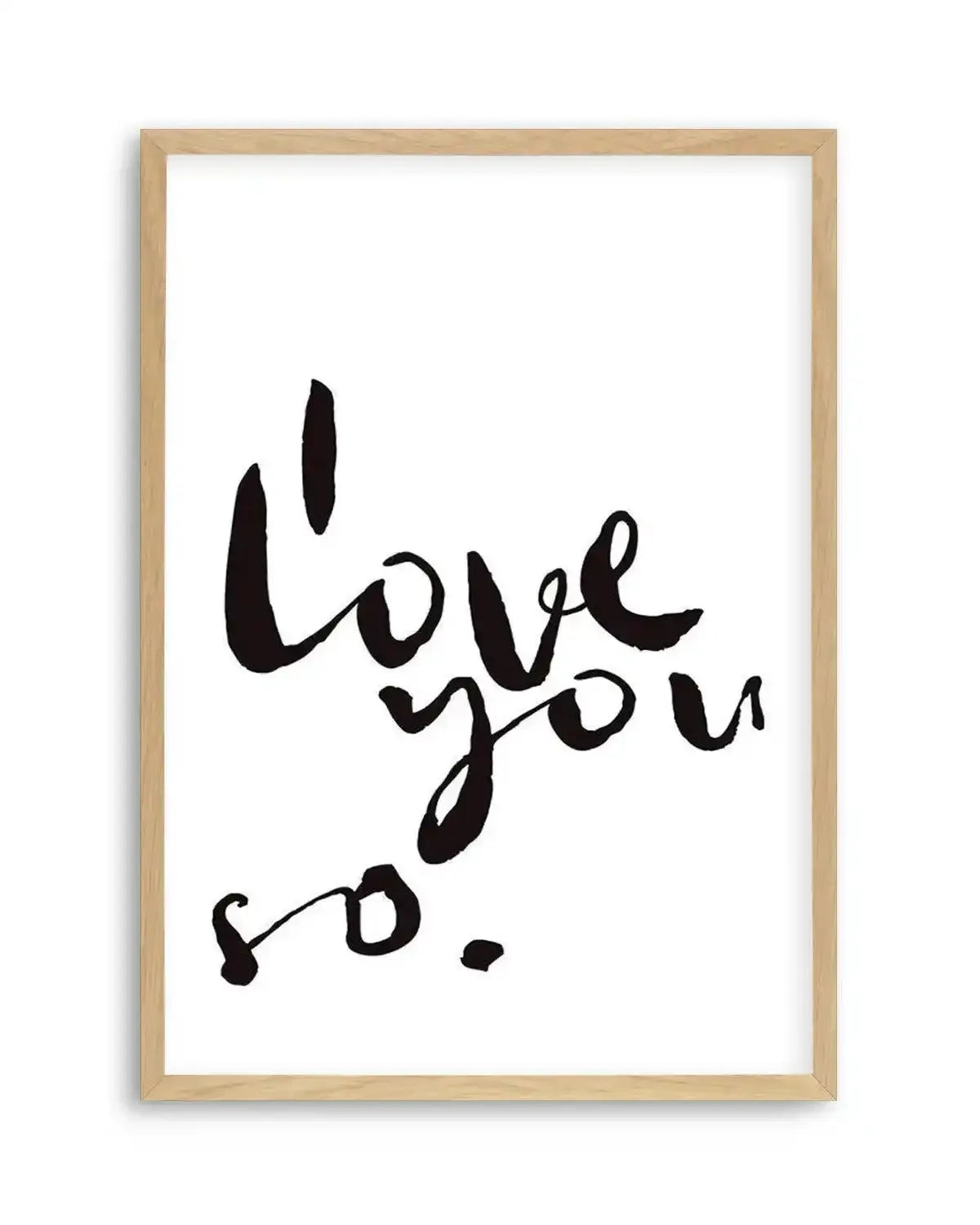 I Love You So | 2 Colour Options Art Print from Olive et Oriel where you can shop wallpaper and artworks online