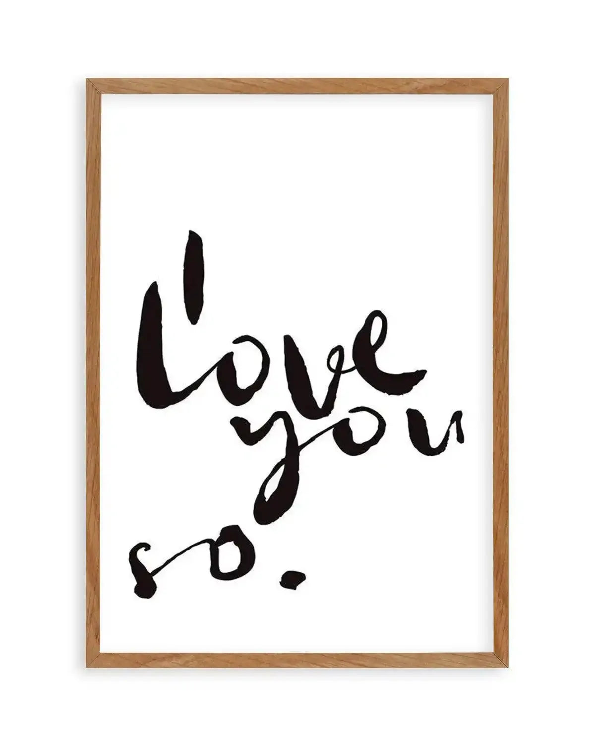 I Love You So | 2 Colour Options Art Print from Olive et Oriel where you can shop wallpaper and artworks online