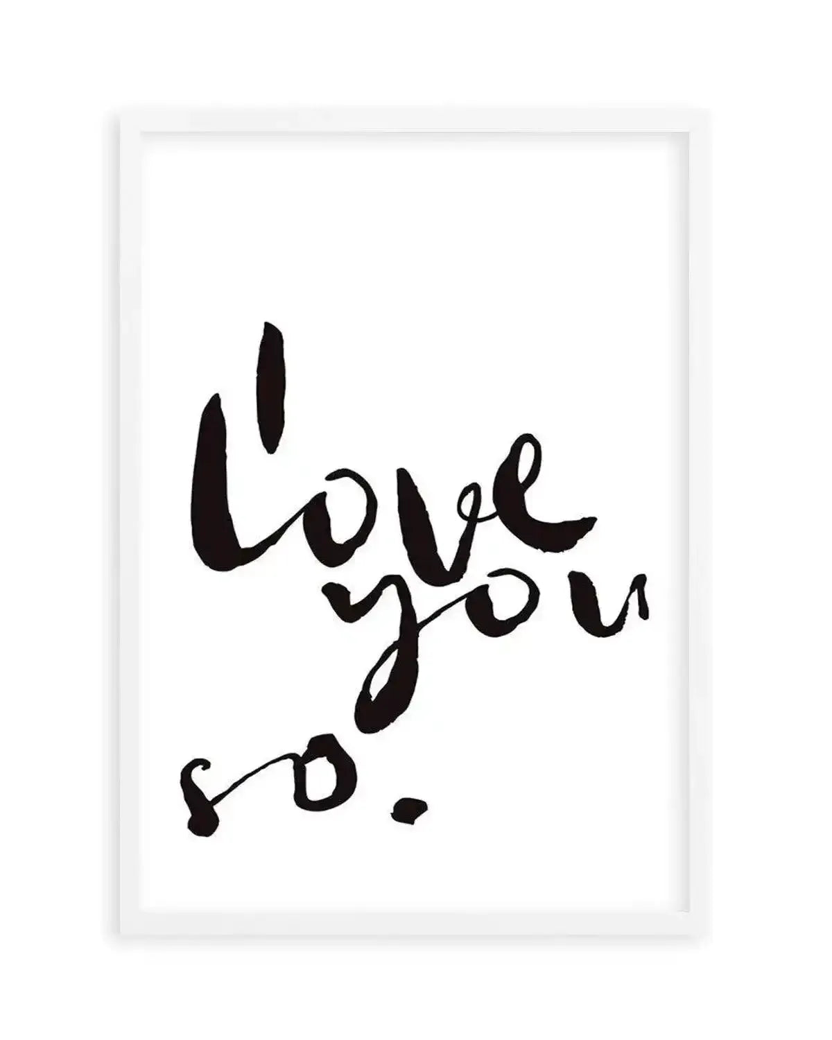 I Love You So | 2 Colour Options Art Print from Olive et Oriel where you can shop wallpaper and artworks online