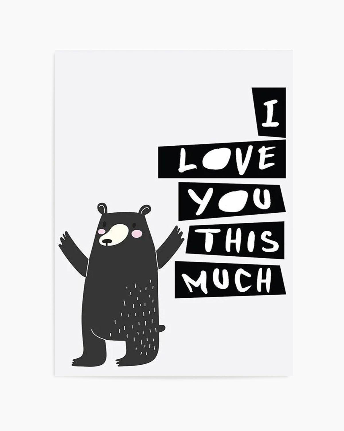 I Love You This Much Art Print